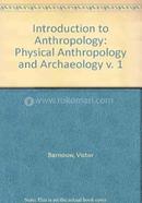 Introduction to Anthropology: Physical Anthropology and Archaeology v. 1 image