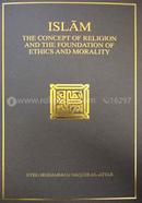 Islam: The Concept of Religion and the Foundation of Ethics and Morality image