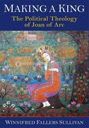 Making a King: The Political Theology of Joan of Arc image