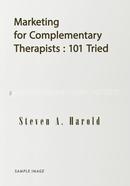 Marketing for Complementary Therapists: 101 Tried image