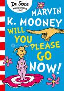Marvin K. Mooney Will You Please Go Now! image
