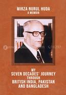 My Seven Decades' Journey Through British India, Pakistan And Bangladesh image