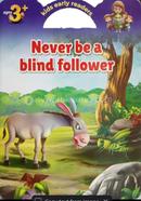 Never Be A Blind Follower image