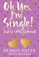 Oh Yes, I m Single! And So Is My Girlfriend! image