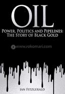 Oil: Power, Politics and Pipelines: The Story of Black Gold image