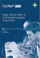 Pass MRCP Part 2 : A Problem-Based Approach image