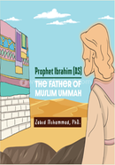 Prophet Ibrahim (AS): The Father of Muslim Ummah image
