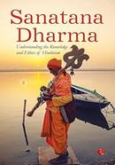 Sanatana Dharma - Understanding the Knowlege and Ethics of Hinduism