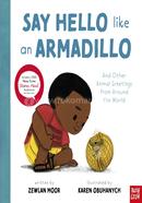Say Hello Like an Armadillo: And Other Animal Greetings from Around the World image