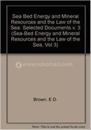 Sea Bed Energy and Mineral Resources and the Law of the Sea image