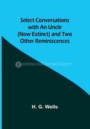 Select Conversations with an Uncle (Now Extinct) and Two Other Reminiscences image