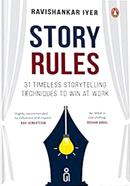 Story Rules: 31 Timeless Storytelling Techniques to Win at Work image