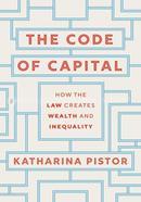 The Code of Capital- How the Law Creates Wealth and Inequality image