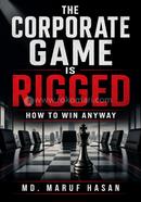 The Corporate Game Is Rigged How to Win Anyway image