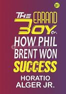 The Errand Boy; Or, How Phil Brent Won Success image