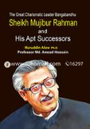 The Great Charismatic Leader Bangabandhu Sheikh Mujibur Rahman and His Apt Successors image