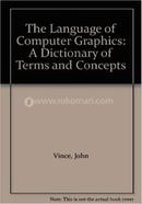 The Language Of Computer Graphics: A Dictionary Of Terms And Concepts image