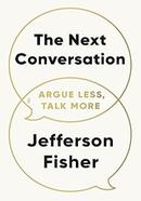 The Next Conversation: Argue Less, Talk More image