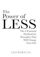 The Power of Less: The 6 Essential Productivity Principles That Will Change Your Life image