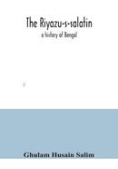 The Riyazu-s-salatin : a history of Bengal image