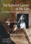 The Scattered Leaves Of My Life: An Indian Nationalist Remembers image