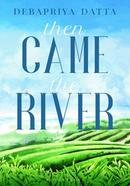 Then Came The River image