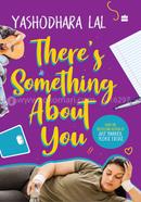 There's Something About You