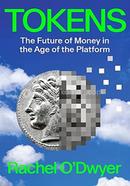 Tokens: The Future of Money in the Age of the Platform image