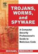 Trojans Worms, and Spyware A Computer Security Professional's Guide to Malicious Code image