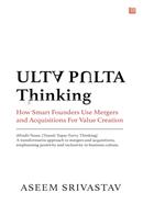Ulta Pulta Thinking: How Smart Founders Use Mergers and Acquisitions for Value Creation image