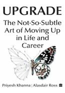 Upgrade : The Not-So-Subtle Art of Moving Up in Life and Career image