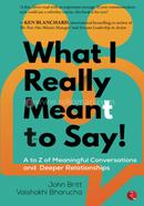 What i Really Meant to Say! image