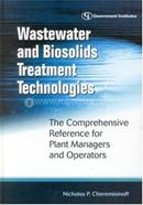 Wastewater and Biosolids Treatment Technologies: The Comprehensive Reference for Plant Managers and Operators image