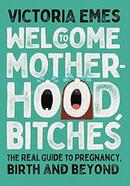 Welcome To Motherhood, Bitches image