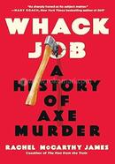 Whack Job: A History of Axe Murder image