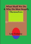 What Shall We Do And Why Do Men Stupify Themselves image