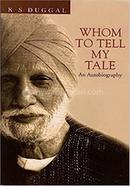 Whom To Tell My Tale: An Autobiography image