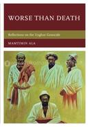 Worse than Death: Reflections on the Uyghur Genocide image