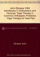 Yoga Therapy for Heel Pain - (Handbooks in Orthopedics and Fractures Series, Vol. 100 : Yoga Therapy in Common Orthopedic Problems) image