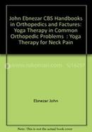 Yoga Therapy For Neck Pain - (Handbooks in Orthopedics and Fractures Series, Vol. 95 - Yoga Therapy in Common Orthopedic Problems) image