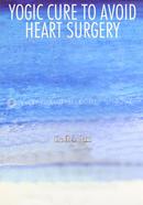 Yogic Cure to Avoid Heart Surgery image