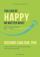 You Can Be Happy No Matter What : Five Principles for Keeping Life in Perspective image