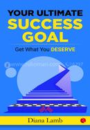 Your Ultimate Success Goal: Get What You Deserve image