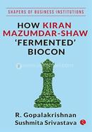  How Kiran Mazumdar-Shaw ‘Fermented’ Biocon