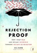 Rejection Proof: How I Beat Fear and Became Invincible Through 100 Days of Rejection image