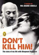 Don'T Kill Him!: The Story Of My Life With Bhagwan Rajneesh image