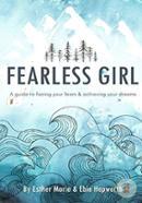 Fearless Girl: A Guide to Facing Your Fears and Achieving Your Dreams image