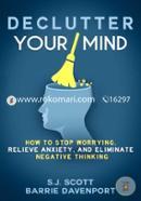 Declutter Your Mind: How to Stop Worrying, Relieve Anxiety, and Eliminate Negative Thinking image