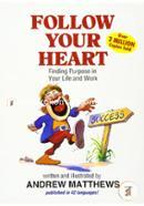 Follow Your Heart: Finding a Purpose in Your Life and Work image