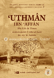 Uthman Ibn Affan His Life and Times